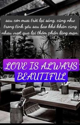 Love Is Always Beautiful. 