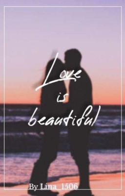 Love is beautiful 