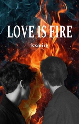 Love is fire || Larry Stylinson