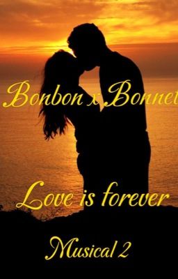 |Love is forever|Bonbon x Bonnet|Musical 2