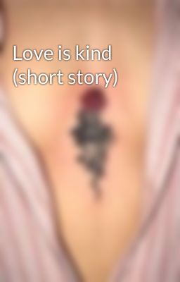 Love is kind (short story)