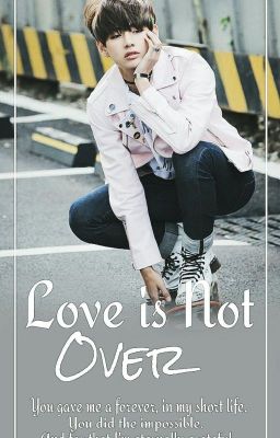 Love Is Not Over❤|| BTS || Kim Taehyung Fan Fiction