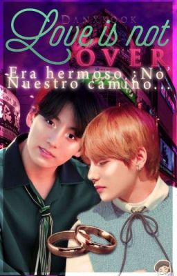 Love is Not Over ✿ 「TaeKook O.S」