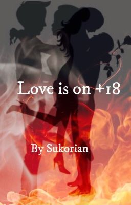 Love is on +18 {Sukor + RagLak}