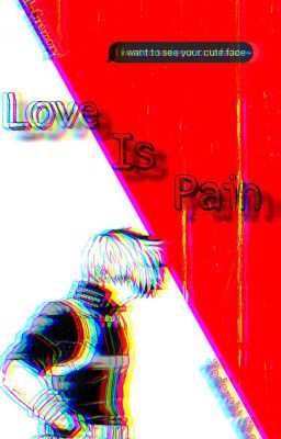 LOVE IS PAIN || Todoroki Shōto 