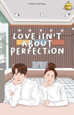 Love isn't about Perfection [ Completed ✔ ]