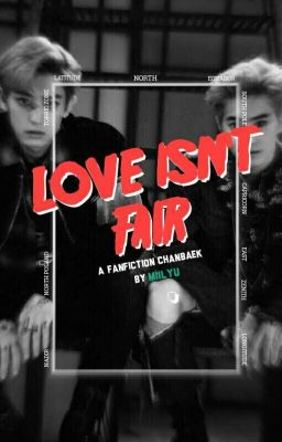 love isn't fair + ❝chanbaek❞