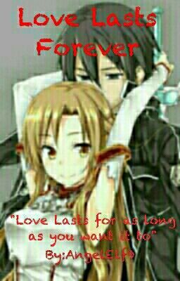 Love Lasts Forever ( Asuna & Kirito ) EDITING