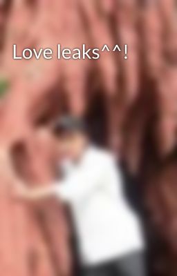 Love leaks^^!