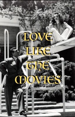 Love Like The Movies [COMPLETE]