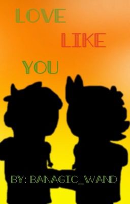 Love Like You (Completed) {Just a crazy little thing sequel}