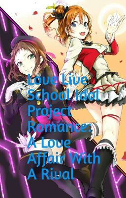 Love Live School Idol Project Romance: A Love Affair With A Rival