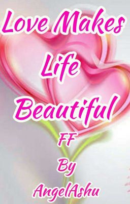 Love Makes Life Beautiful