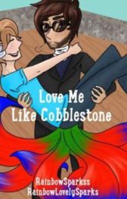 Love Me Like Cobblestone