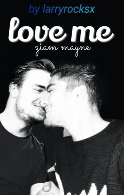 Love me • Ziam Mayne •