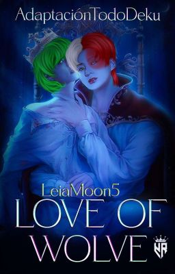 LOVE OF WOLVE | Adaptación TodoDeku 