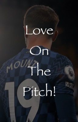 Love on The Pitch|| Mason Mount