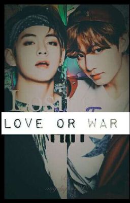 Love or War. / BTS. FF. VKook./ BEFEJEZETT/