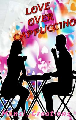 LOVE OVER CAPPUCCINO { NOW PUBLISHED ON AMAZON KINDLE } (√)