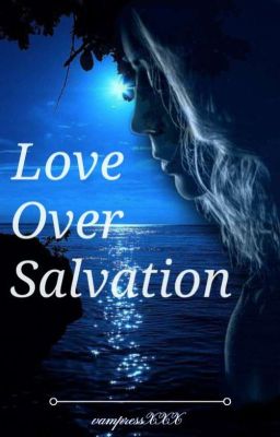 Love over Salvation 