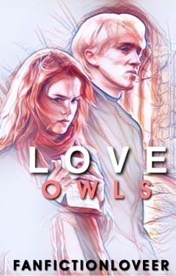 Love owls|| Dramione (FINISHED)