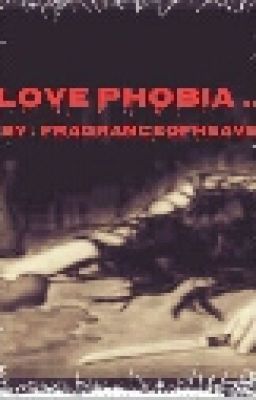 LOVE PHOBIA..