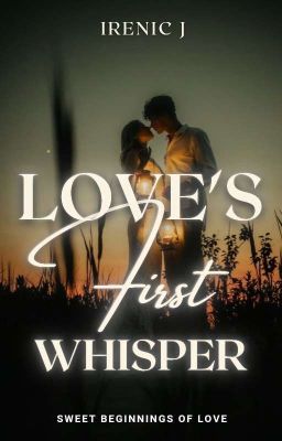 Love's First Whisper |  ✔