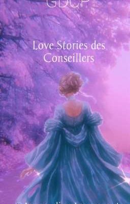 Love Stories des conseillers ( os gdcp)