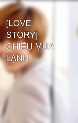 [LOVE STORY] CHIỀU MƯA LẠNH