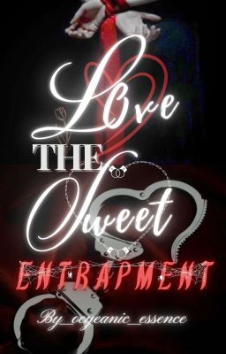 Love ~ The Sweet Entrapment(Ongoing)