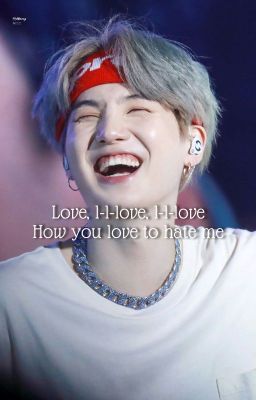 Love to Hate Me // Yoongi X Reader