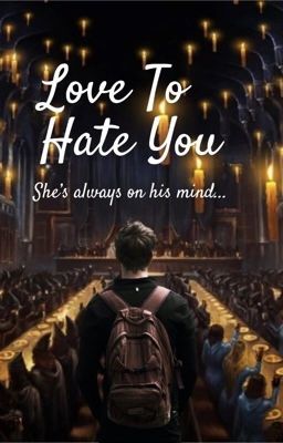 Love To Hate You (A Harry Potter fan fiction)