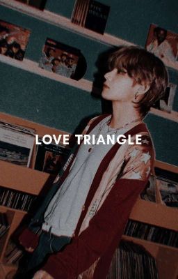 Love Triangle | jungkook & taehyung