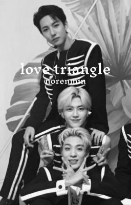 love triangle - nct, norenmin