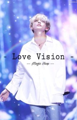 - Love vision - K.TH - мαgι¢ ѕнσρ -♥