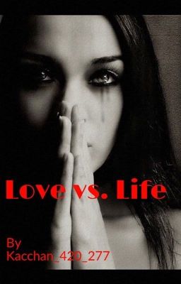 Love vs. Life