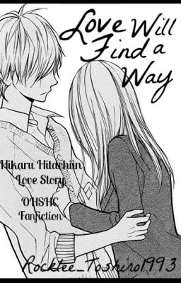 Love Will Find a Way ||OHSHC - Hikaru Hitachiin Fanfic||