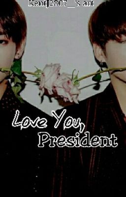 Love You, President! || vkook