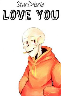 Love You || US Papyrus x Lectora || One-Shot Lemon