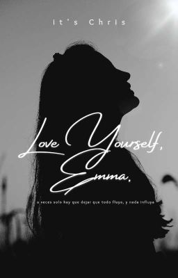 Love Yourself, Emma. (Completa, primer borrador)