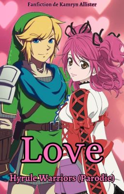 Love [Zelda - Hyrule Warriors] (Parodie)