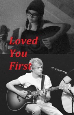 Loved You First {One Direction Fanfiction}