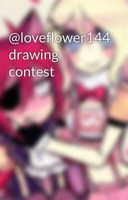 @loveflower144 drawing contest