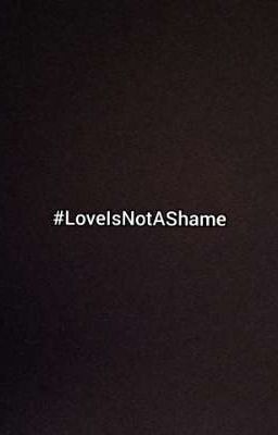 #LoveIsNotAShame