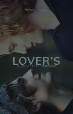 LOVER'S |• Jasper Hale