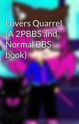 Lovers Quarrel (A 2PBBS and Normal BBS book) 