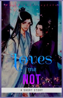 Loves Me Not ✔️ [MDZS Oneshot, XiCheng Fanfic]