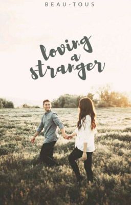 Loving A Stranger