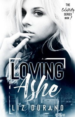 Loving Ashe - Book 1 of the Celebrity Series