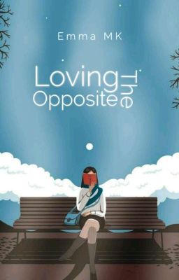 Loving The Opposite | ✔